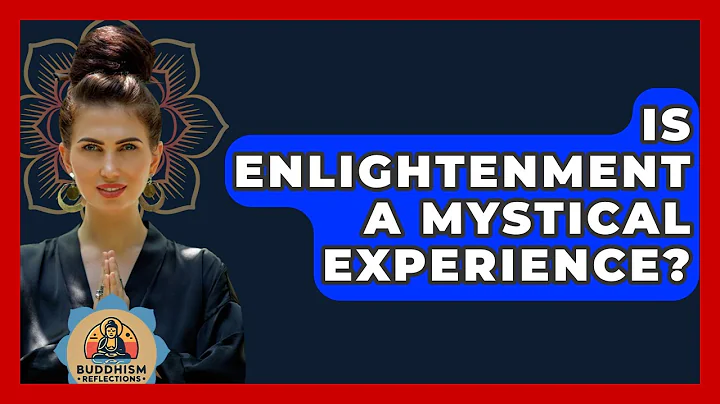 Is Enlightenment A Mystical Experience? - Buddhism Reflections