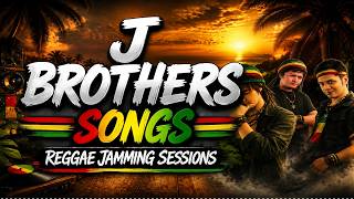 J Brothers Songs Greatest Hits Reggae Jamming Session Relaxing OPM Love Songs 2026