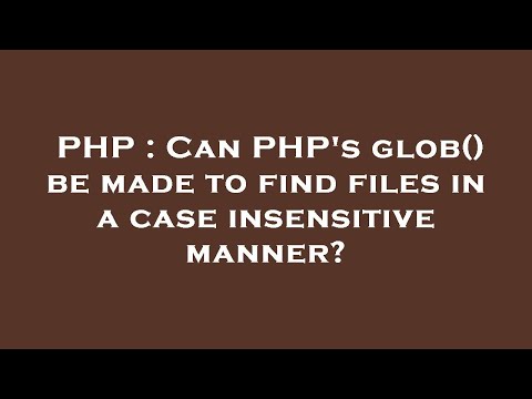 PHP : Can PHP's glob() be made to find files in a case insensitive manner?