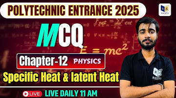 PolytechnIc Entrance Exam 2025 : Specific heat & latent heat || Chapter 12 #Mcq #racevaacademy