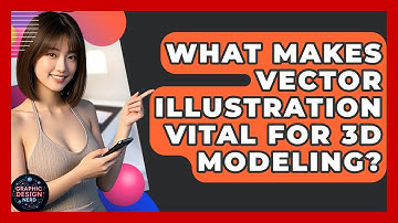 What Makes Vector Illustration Vital For 3D Modeling? - Graphic Design Nerd