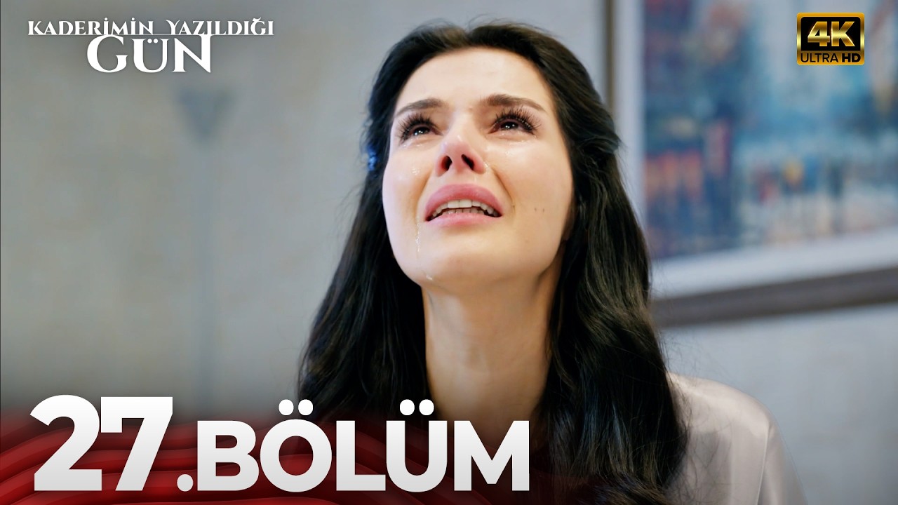 Kaderimin Yazıldığı Gün 27. Bölüm