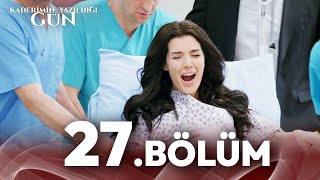 Kaderimin Yazıldığı Gün 27. Bölüm