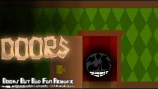 Doors but bad fan remake part 3