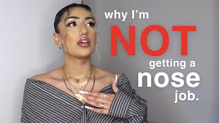 why I'm NOT getting a nose job. | LET'S TALK ep. 5