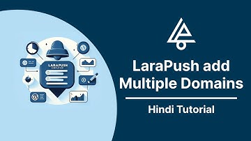 How to Add Multiple Domains in the LaraPush Panel | Full Hindi Tutorial