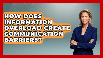 How Does Information Overload Create Communication Barriers? - The Personal Growth Path