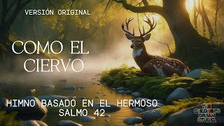 Como El Ciervo Una Canción Profunda Del Salmo 42 Versión Oficial