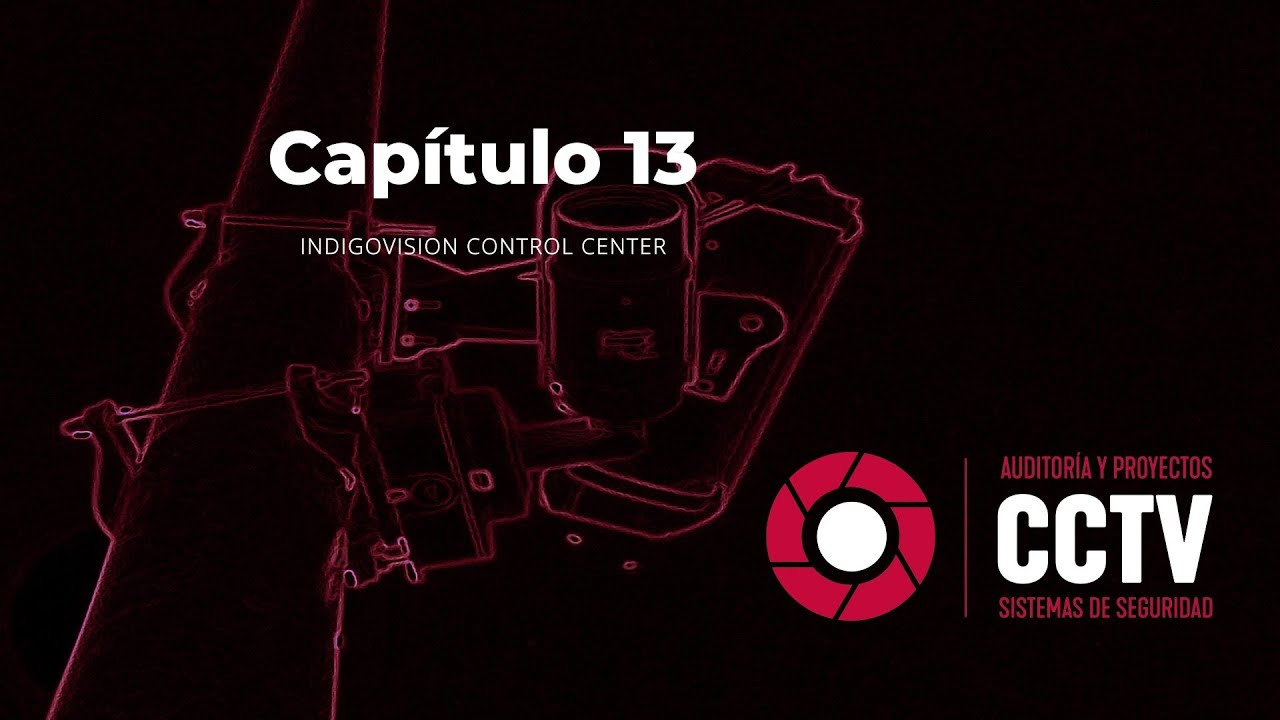 IndigoVision Control Center - Capitulo 13