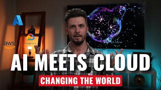 How AI and Cloud Computing are Changing the World
