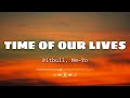 Pitbull, Ne-Yo - Time Of Our Lives (Lyrics)