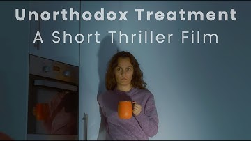 Unorthodox Treatment - A short thriller film about marriage therapy gone wrong.