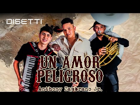 Anthony Zambrano Jr - Un Amor Peligroso (Video Letra)