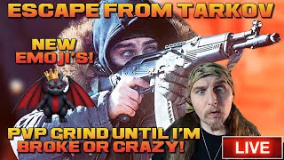 Learning PvP TARKOV Until I'm BROKE or INSANE! - New EMOJIS and REWARDS!