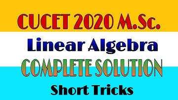 CUCET 2020 M.Sc. mathematics || Linear Algebra || COMPLETE SOLUTION ||