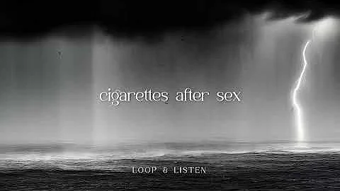 Cigarettes After Sex - 3 Hour Mashup | Loop & Listen