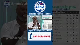 "O Bahia tem que vencer o São Paulo"