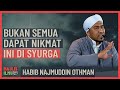 Habib Najmuddin Othman - Bukan Semua Dapat Nikmat Ini Di Syurga