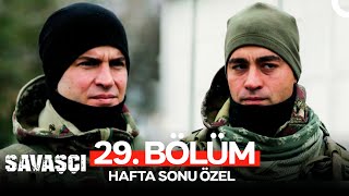Savaşçı 29. Bölüm (HAFTA SONU ÖZEL)