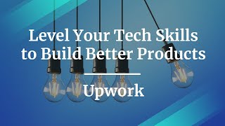 Webinar: Level Your Tech Skills to Build Better Products by Upwork PM, Rachel Moore