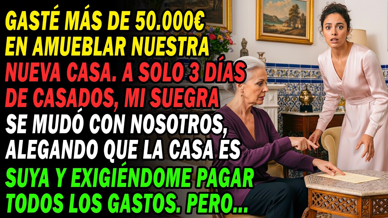 Invertí 50.000€ 💶 En Mi Casa 🏡 3 Días Tras La Boda, Mi Suegra Se Mudó Y Dice Ser Dueña ⁉ Pero...😏