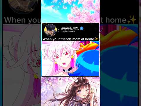 when your friends mom att homee #anime #animeedit #animelover
