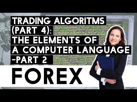 Forex Trading Algorithms Part 4 Elements Of Computer Languages For EA Design!