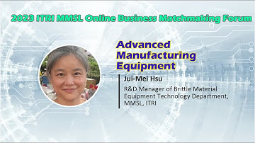 Advanced Manufacturing Equipment - 2023 ITRI MMSL Online Forum