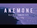 ANEMONE|Slenderbodies (lyric video)