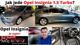 Opel Insignia 2018 1.5 Turbo benzín? Je dobrá a jak jede? Mujdovoz.cz