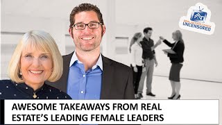 Video: Awesome Takeaways from Real Estate’s Leading Female Leaders for YOUR Real Estate Business