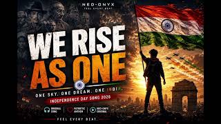 We Rise As One 🇮🇳 | Independence Day Song 2026 | NEO-ONYX | Original Patriotic Anthem