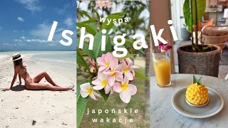 Egzotyczna Japonia🇯🇵🌴 Wakacje na wyspie Ishigaki🌺