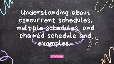 Understanding about concurrent schedules, multiple schedules, and chained schedule and examples
