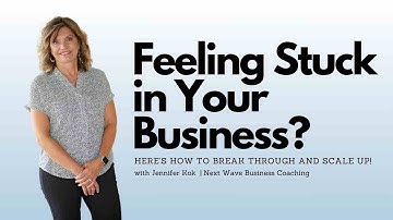 Feeling Stuck in Your Business? Here’s How to Break Through and Scale Up!