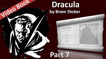 Part 7 - Dracula Audiobook by Bram Stoker (Chs 24-27)