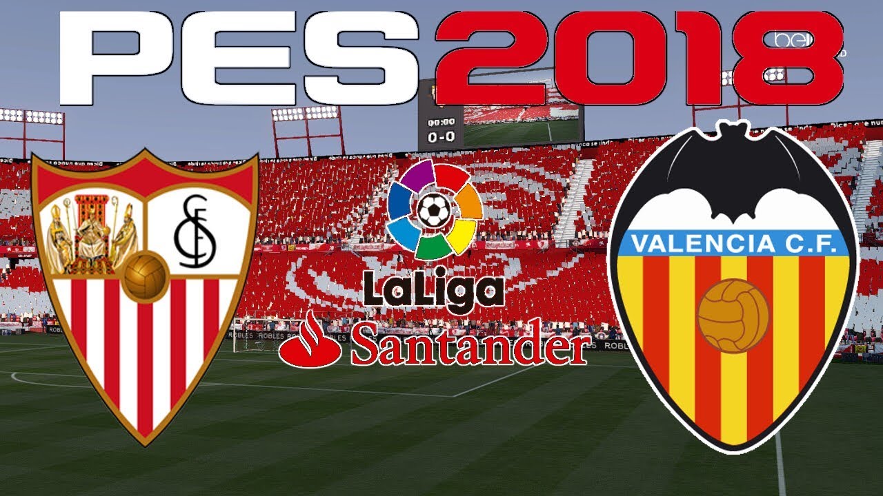 PES 2018 - 2017-18 LA LIGA - SEVILLA vs VALENCIA - YouTube