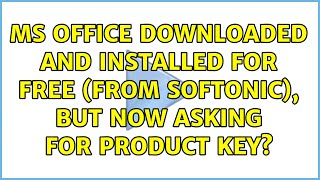 Ms Office Downloaded And Installed For Free From Softonic, But Now Asking For Product Key?