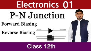 PN Junction | Forward Biasing | Reverse Biasing |  Electronics | Chapter 18 | Physics | BY Mubashar