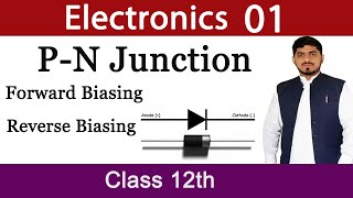 PN Junction | Forward Biasing | Reverse Biasing |  Electronics | Chapter 18 | Physics | BY Mubashar