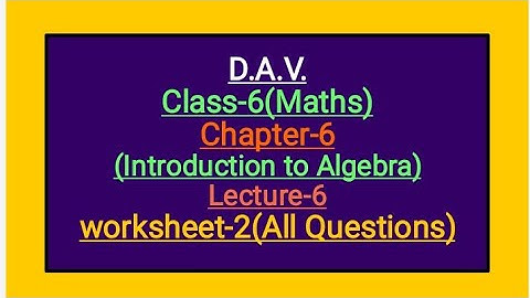 DAV Class-6 Chapter-6(Introduction to Algebra) Lecture-6 Worksheet-2 (All Questions)