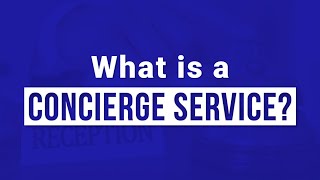 What is a Concierge Service?