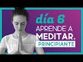 🟣APRENDE A CALMAR TU MENTE (Día 6) | Clases de Meditación online