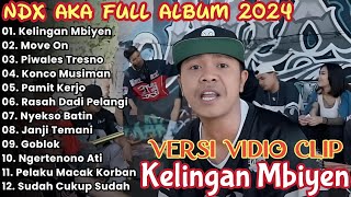 NDX AKA ALBUM TERBARU 2024 || Kelingan Mbiyen - NDX AKA FULL ALBUM VIRAL TIKTOK 2024