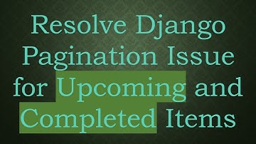 Resolve Django Pagination Issue for Upcoming and Completed Items