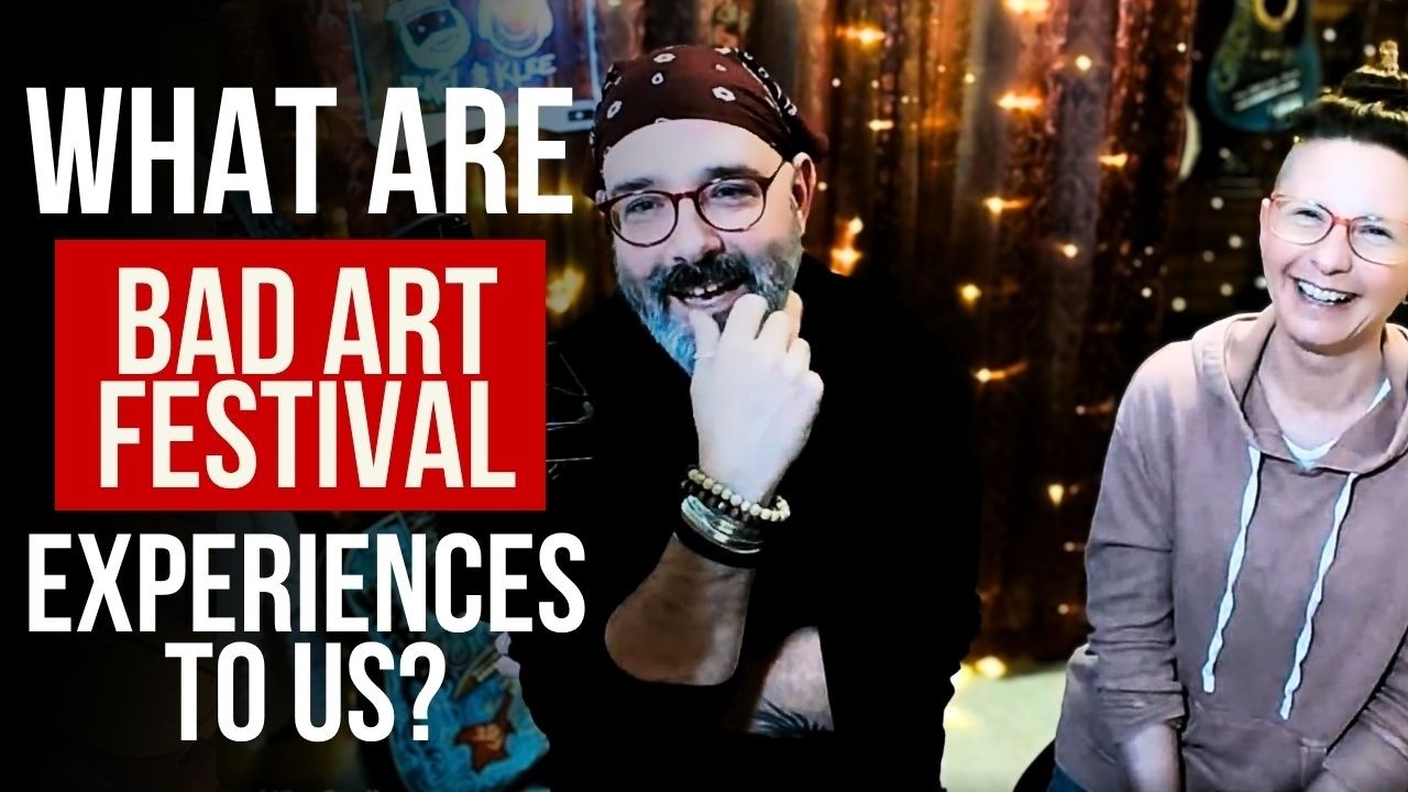 When Art Shows Or Festivals Are Bad