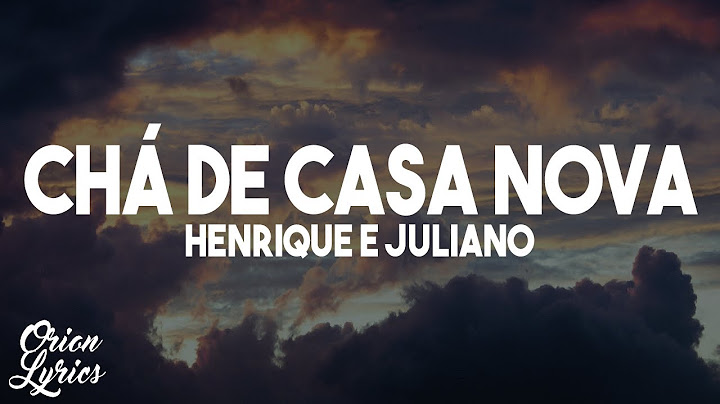 Henrique e Juliano - CHÁ DE CASA NOVA (Letra/Lyrics)
