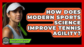 How Does Modern Sports Science Improve Tennis Agility? - The Racket Xpert