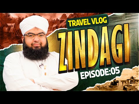 Zindagi Episode 05 | Salman Attari Madani Travel Vlog 2024 | Kashtkar Ki Zindagi | Part 01 @MadaniChannelOfficial