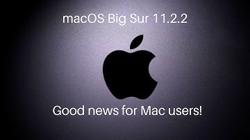 Big Sur 11.2.2 Update| Which issue gets resolved?
